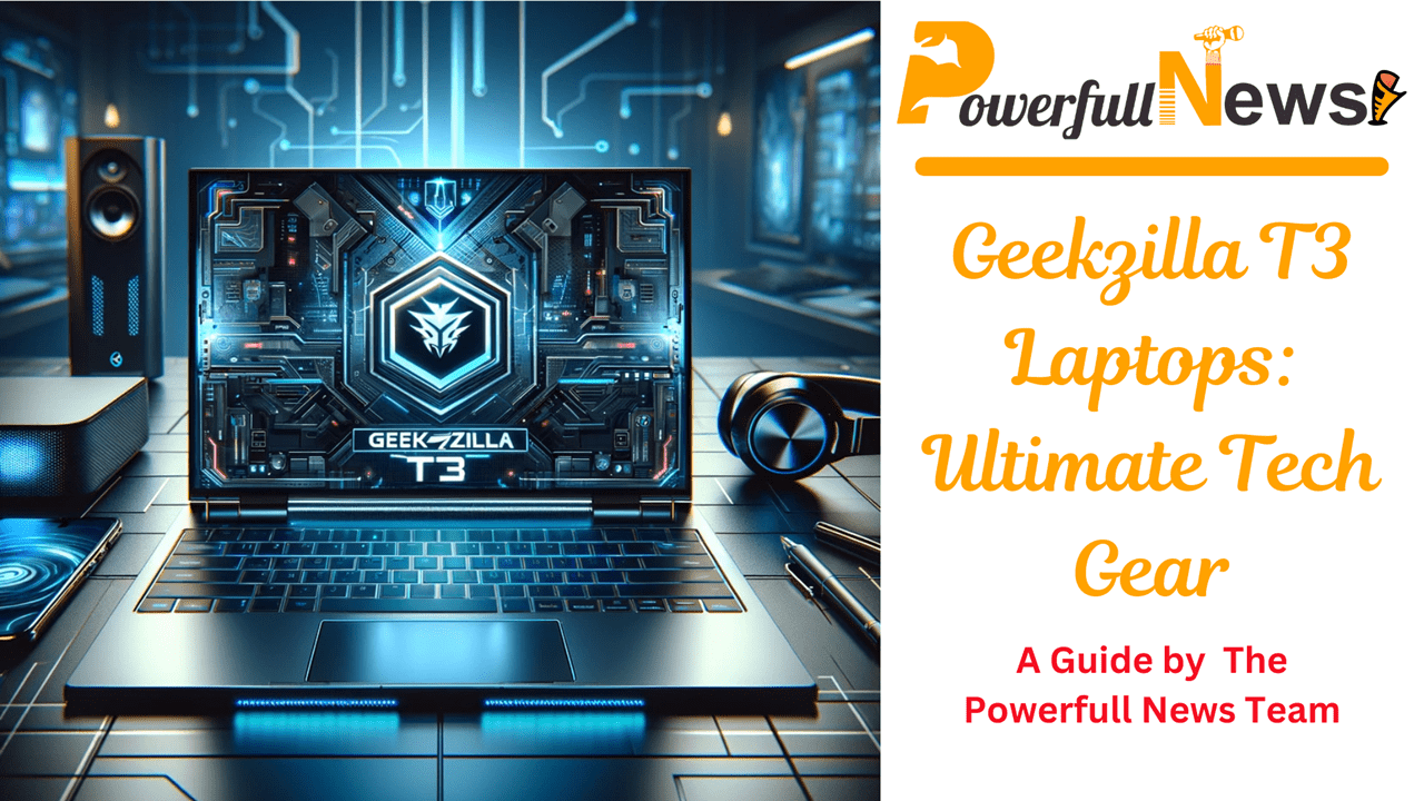 Geekzilla T3 Laptops: Ultimate Tech Gear