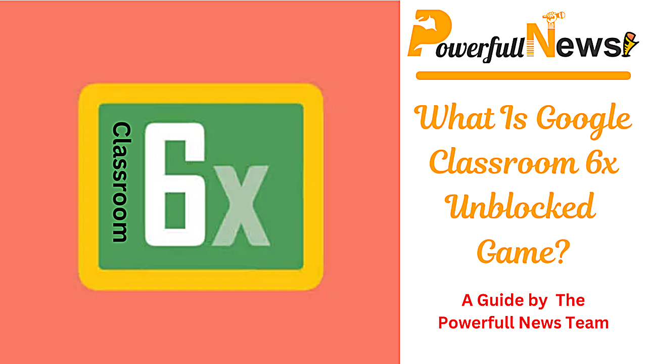 What Is Google Classroom 6x Unblocked Game