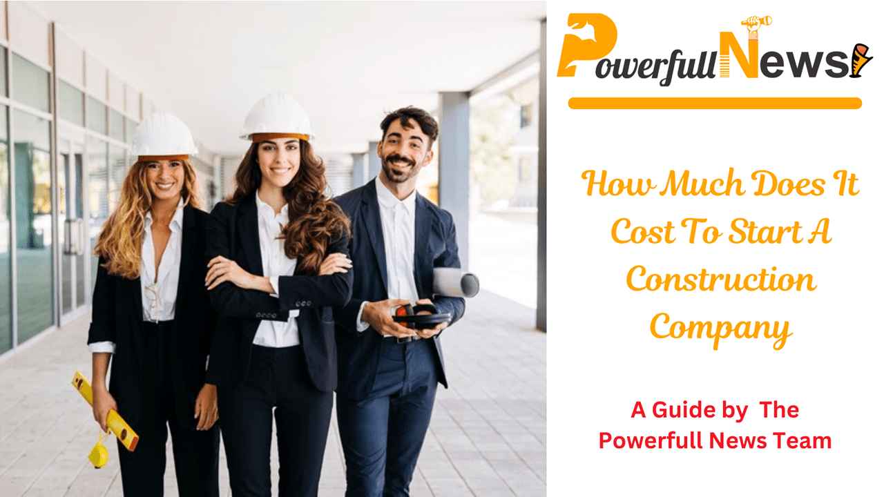 How Much Does It Cost To Start A Construction Company