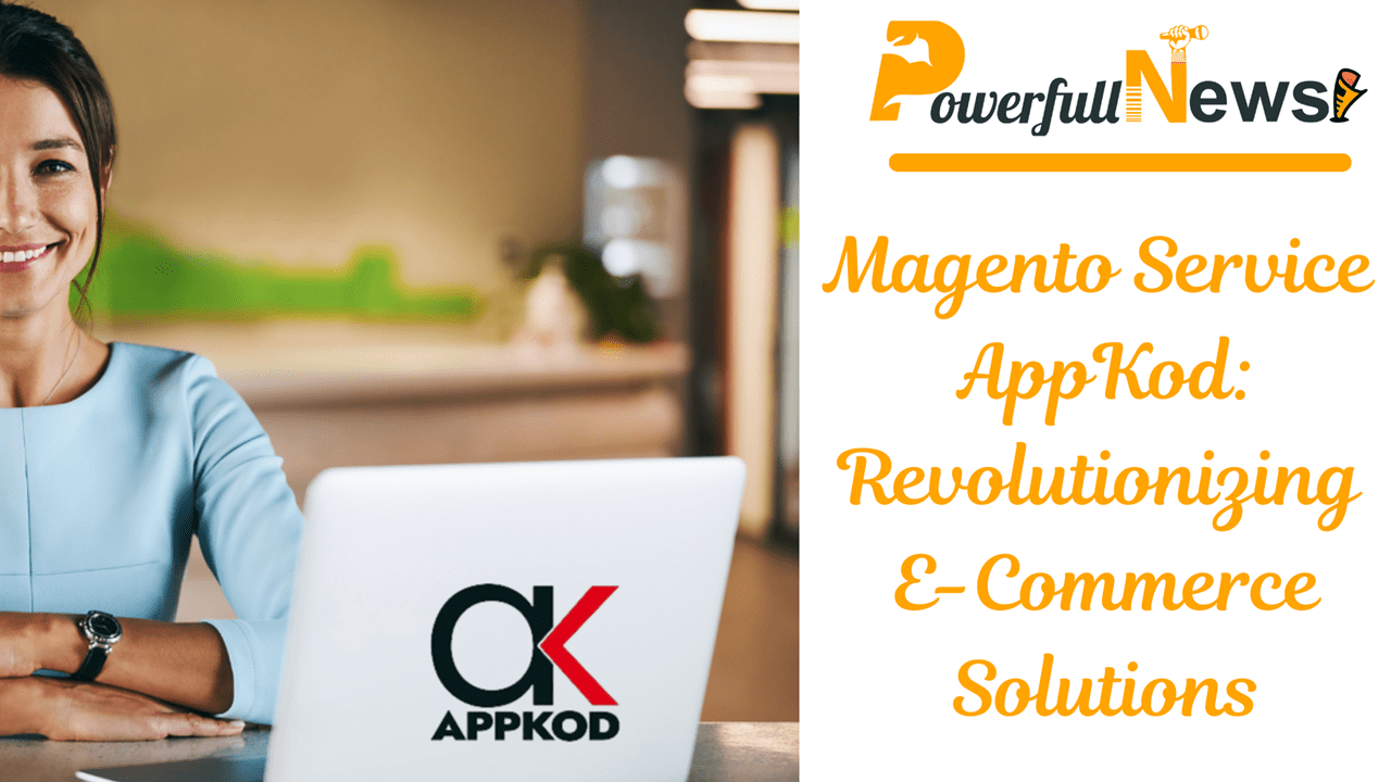 Magento Service AppKod: Revolutionizing E-Commerce Solutions