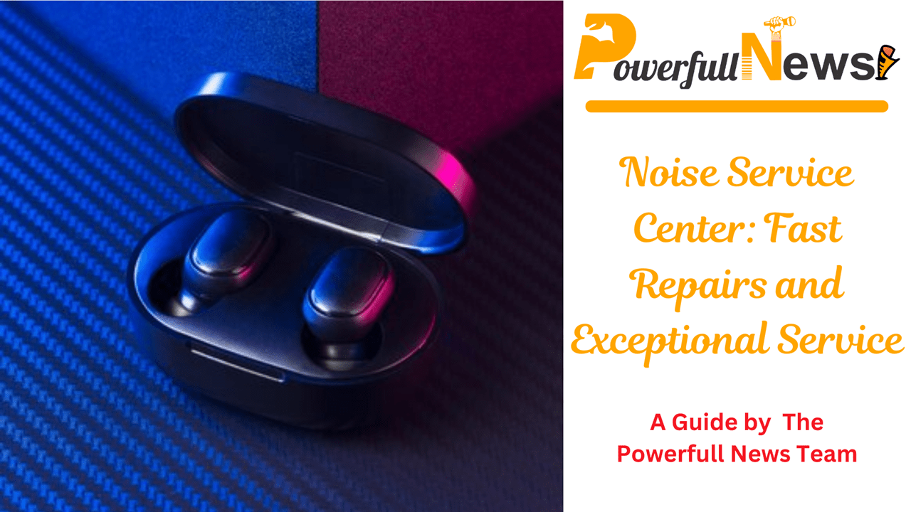 Noise Service Center: Fast Repairs and Exceptional Service