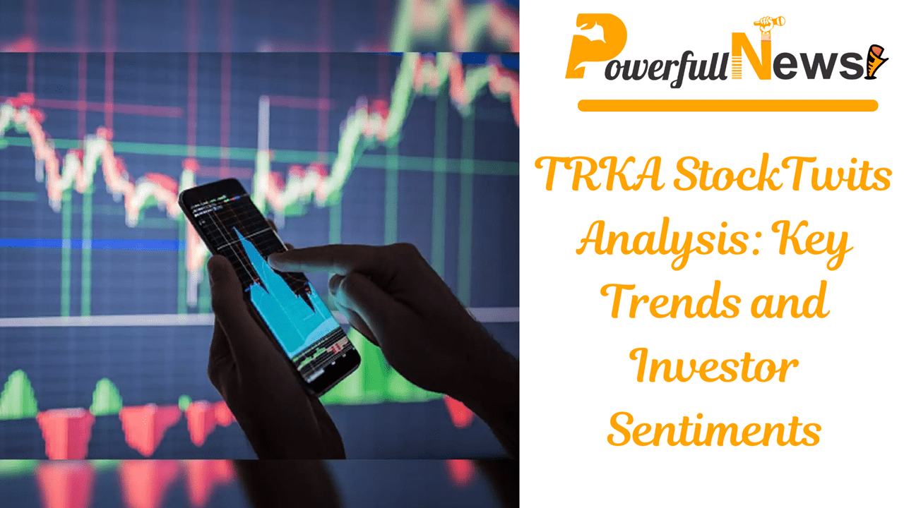 TRKA StockTwits Analysis: Key Trends and Investor Sentiments