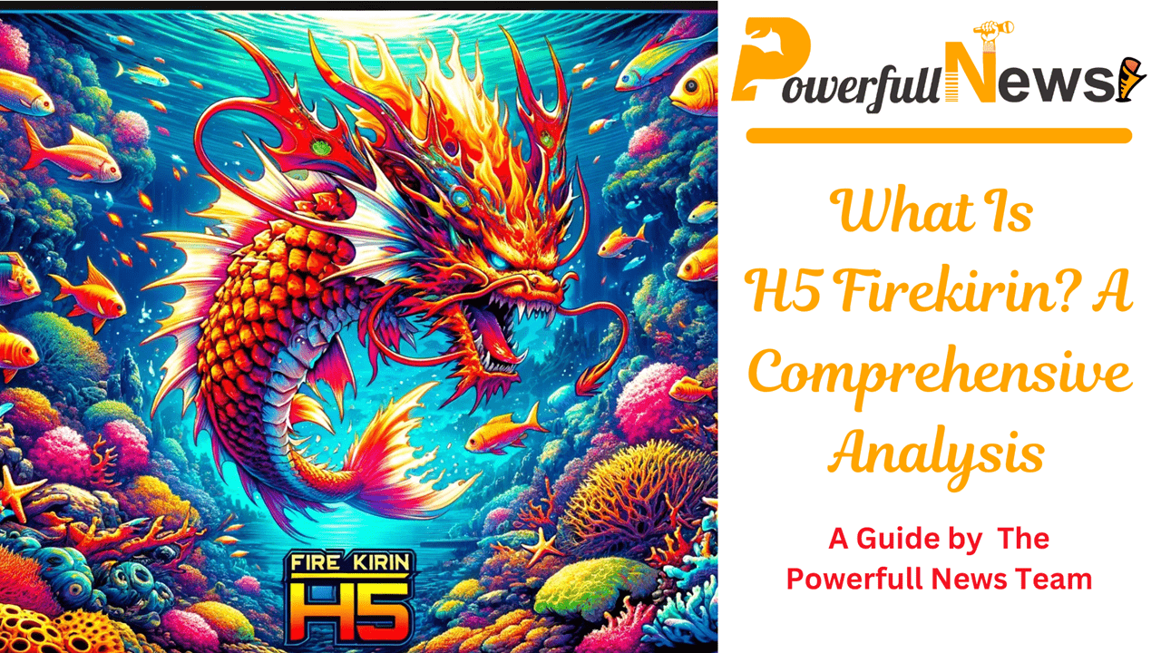 What Is H5 Firekirin? A Comprehensive Analysis