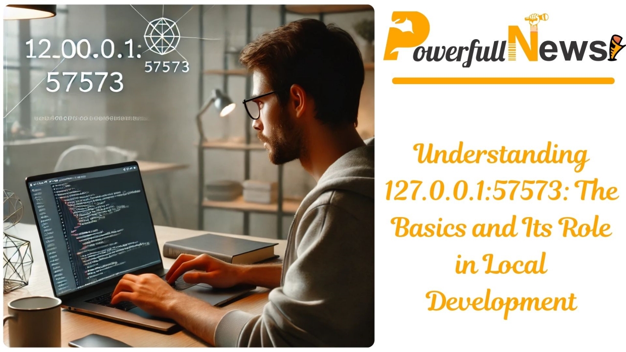 Understanding 127.0.0.1:57573: The Basics and Its Role in Local Development