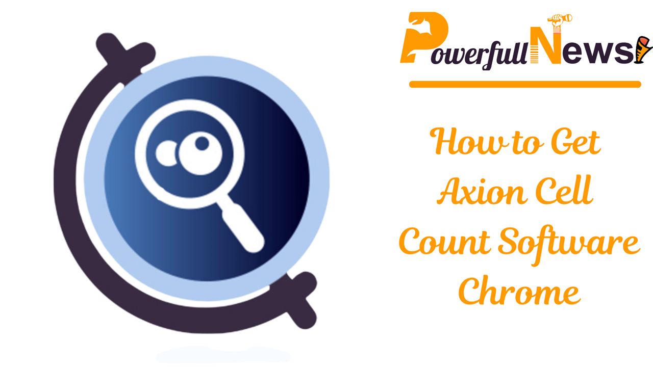 How to Get Axion Cell Count Software Chrome: 8 Steps