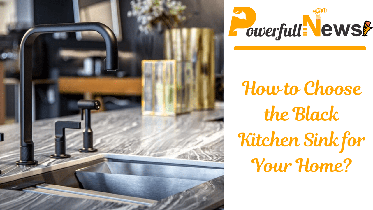 How to Choose the Black Kitchen Sink for Your Home