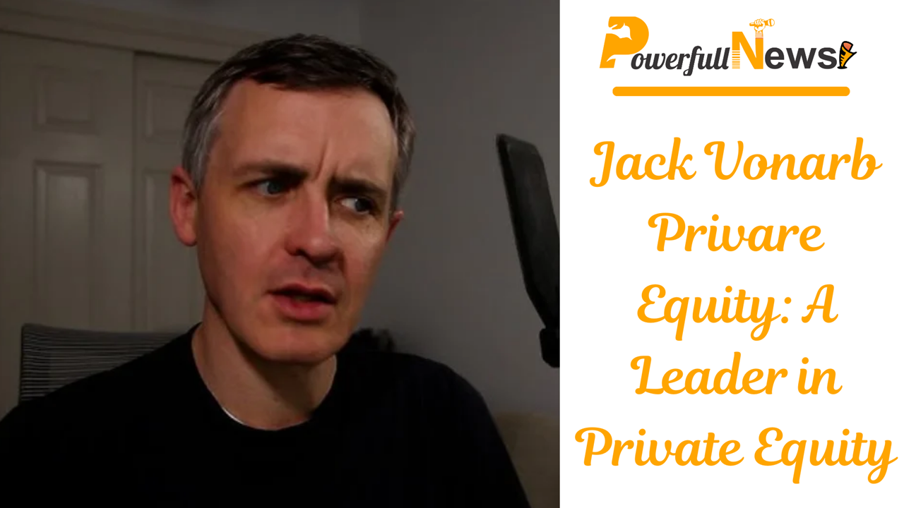 Jack Vonarb Privare Equity: A Leader in Private Equity