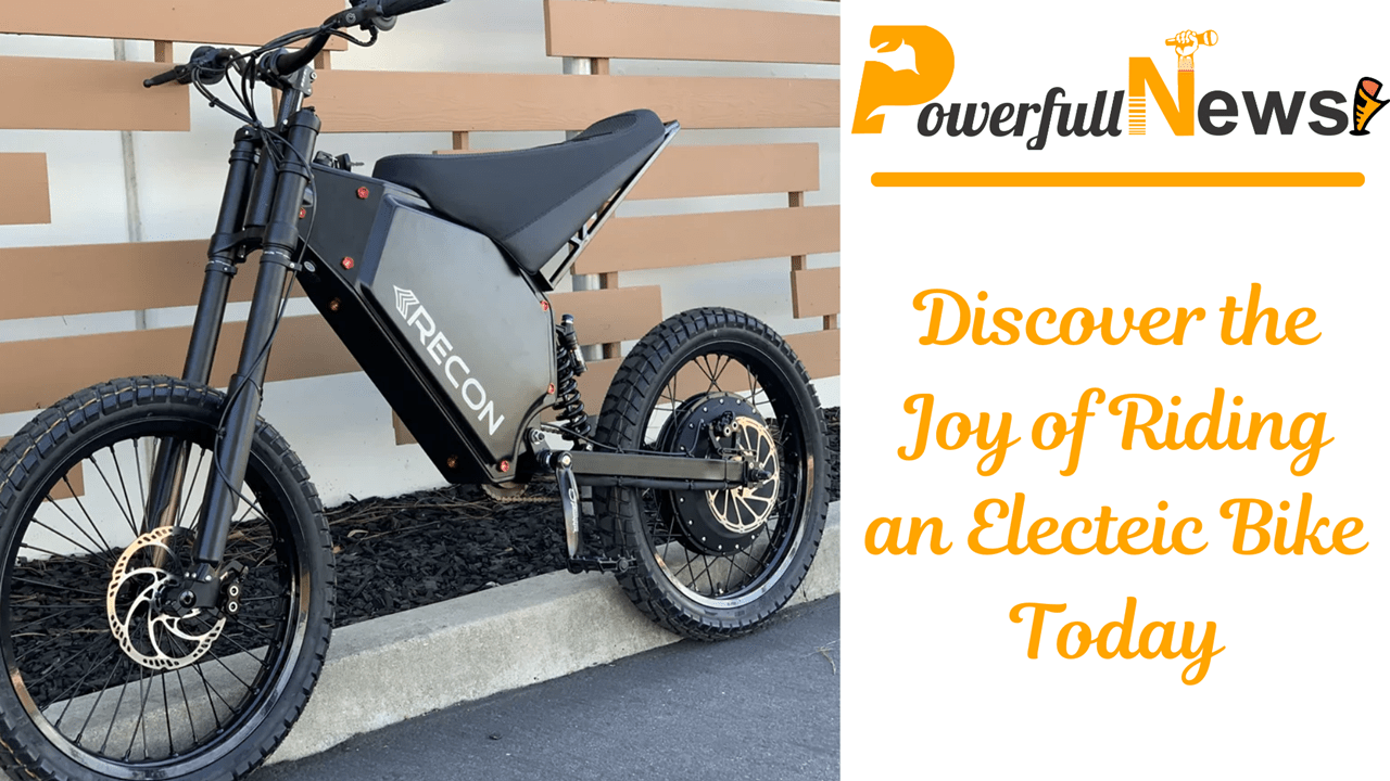 Discover the Joy of Riding an Electeic Bike Today