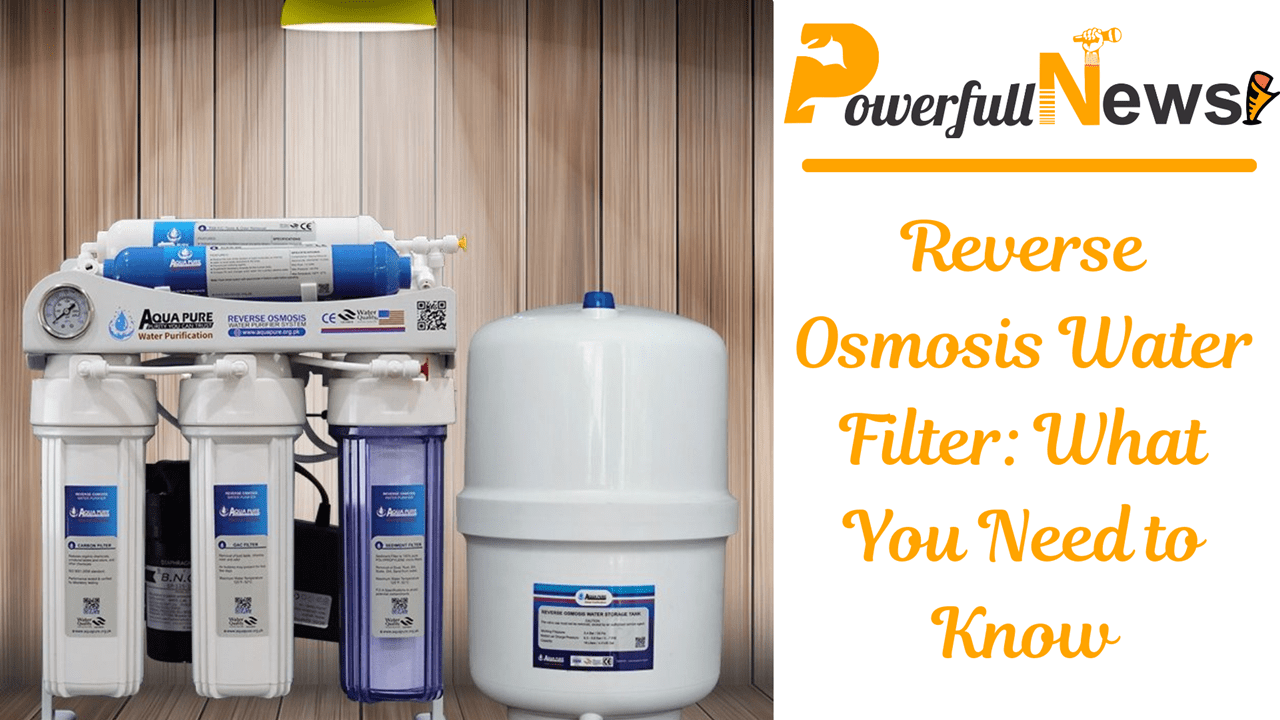 Reverse Osmosis Water Filter: What You Need to Know